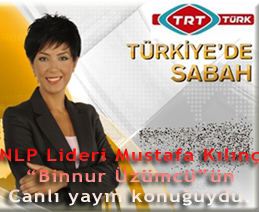 NLP Lideri Mustafa Kılınç 09.02.2012 günü “Binnur Üzümcü”ün Canlı yayın konuğuydu.