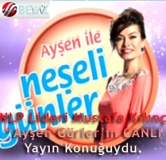 NLP Lideri Mustafa Kılınç 20.10.2010’da “Ayşen Gürler