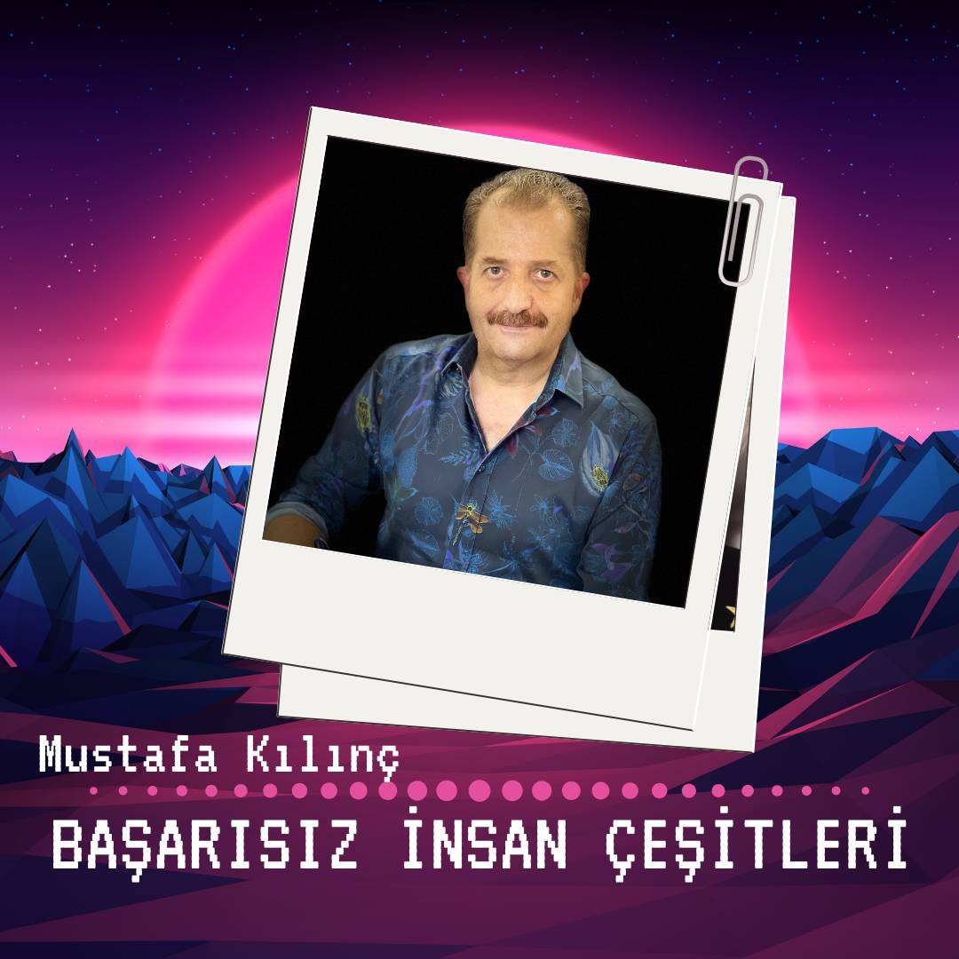 Mustafa Kılınç ile Başarısız İnsan Çeşitleri