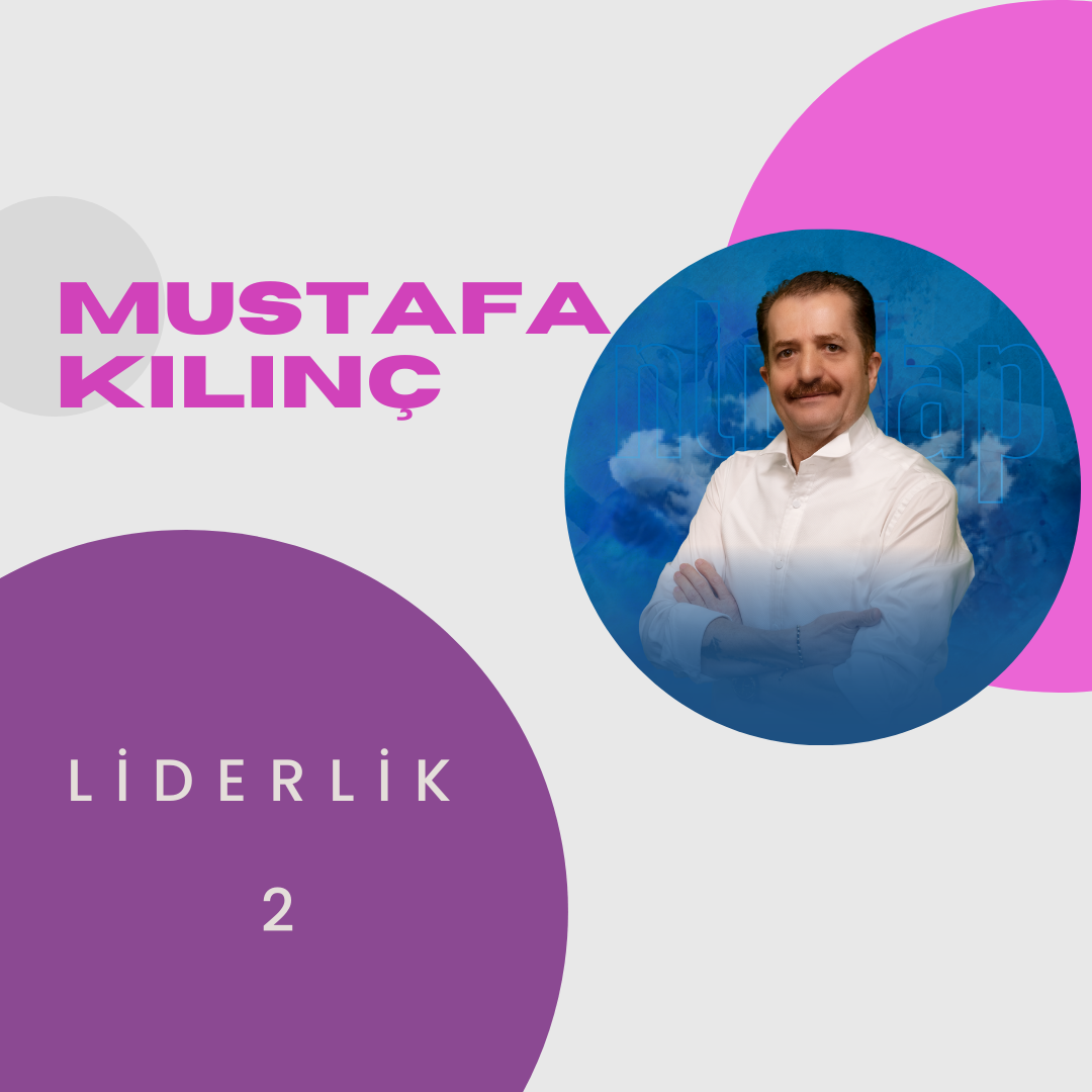 Mustafa Kılınç ile Liderlik 2