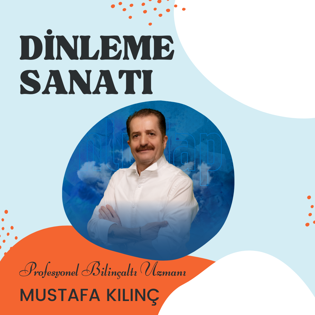 Mustafa Kılınç ile Dinleme Sanatı