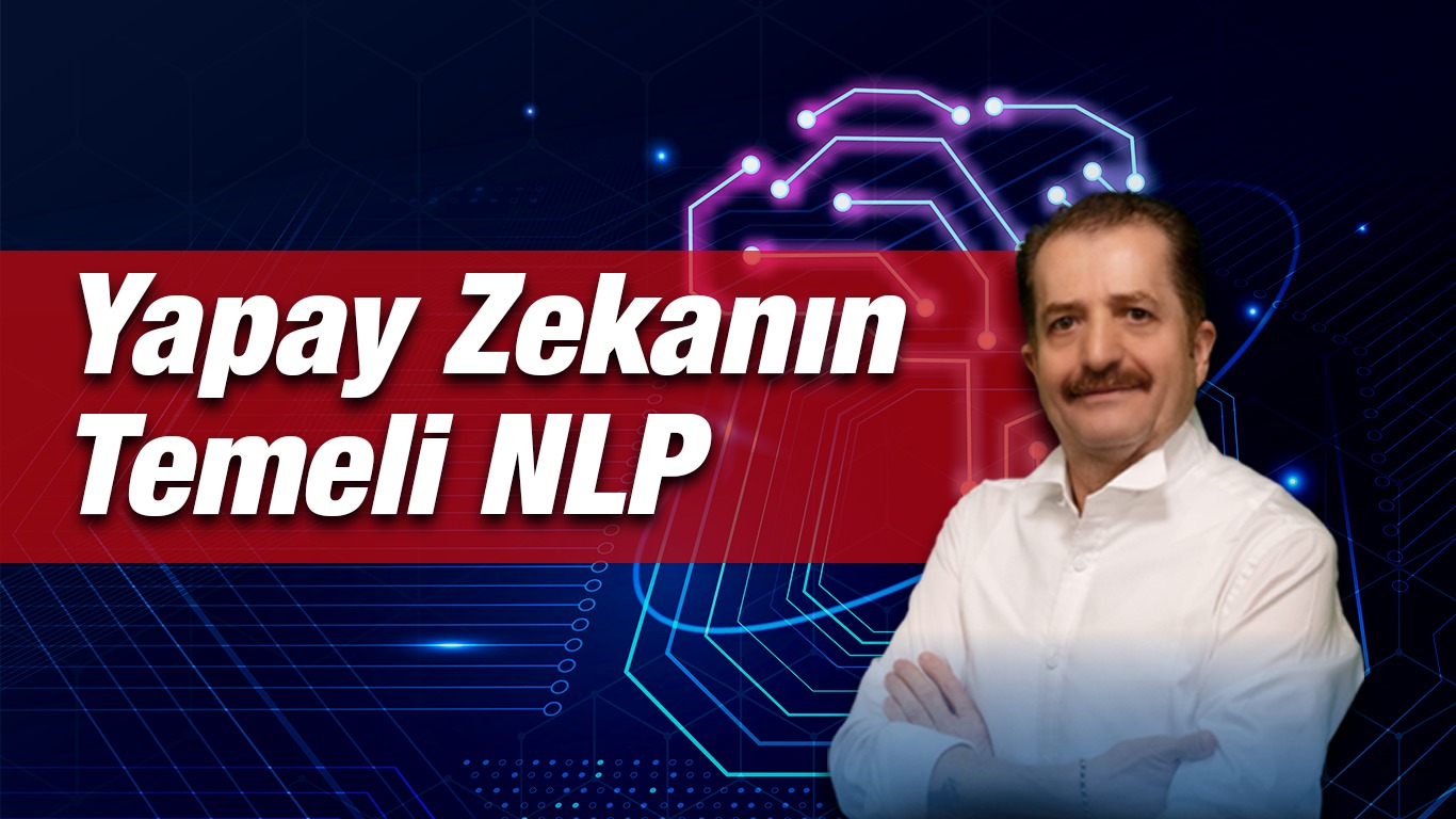 NLP LİDERİ MUSTAFA KILINÇ - YAPAY ZEKANIN TEMELİ: NLP